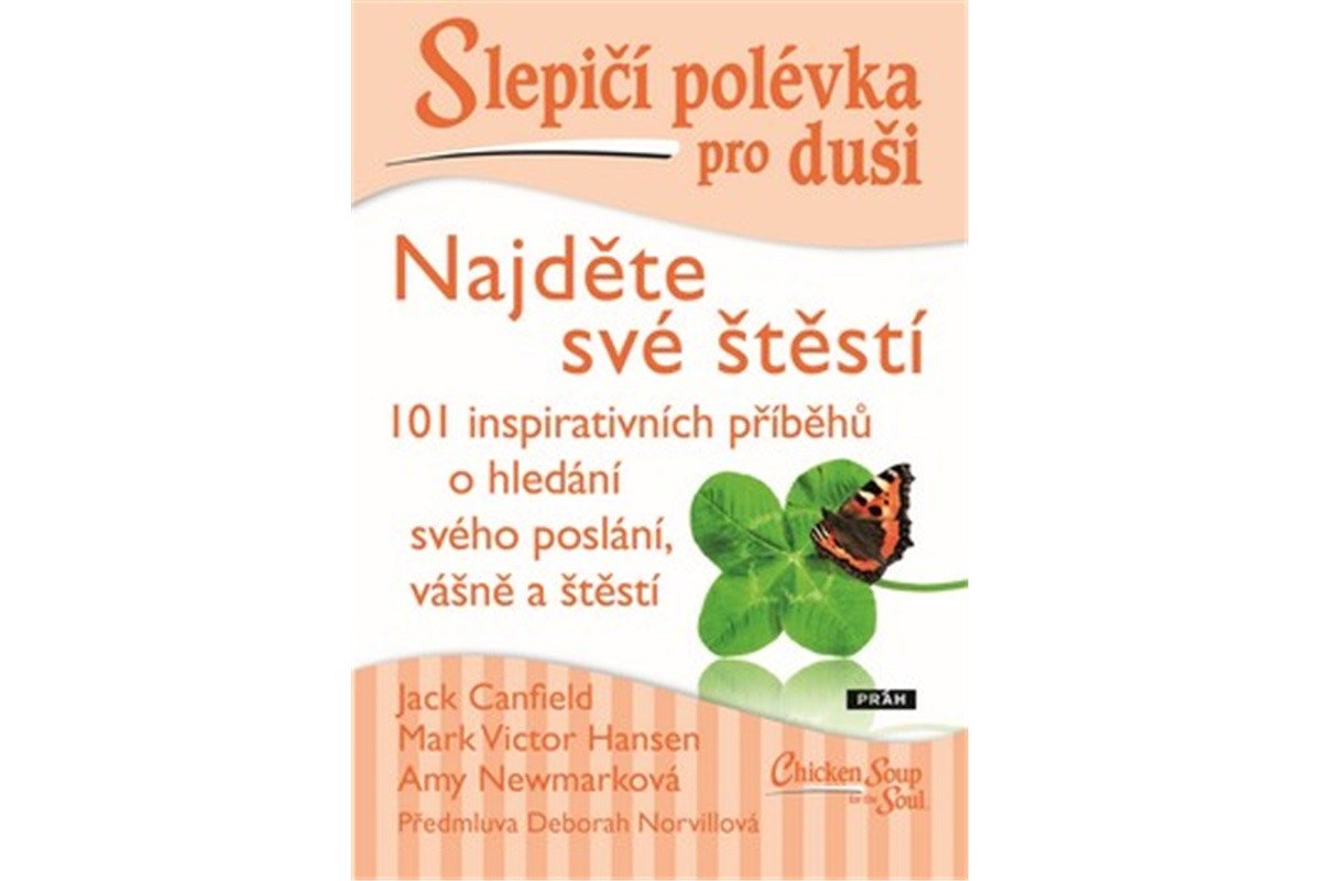 Slepičí polévka pro duši - Najděte své štěstí – Canfield Jack