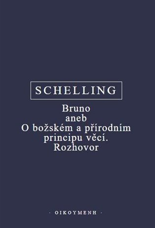 Bruno aneb O božském a přírodním principu věcí. Rozhovor – Schelling Friedrich Wilhelm Joseph (2022)