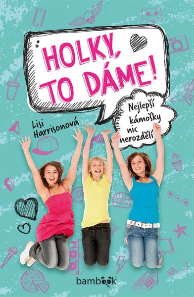 Holky, to dáme! - Nejlepší kámošky nic nerozdělí – Harrisonová Lisi (2022)