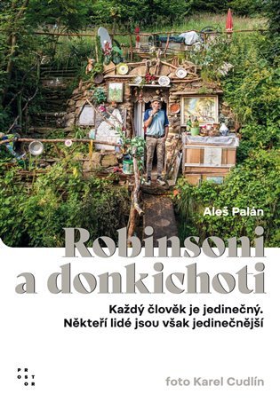 Robinsoni a donkichoti - Každý člověk je jedinečný Někteří lidé jsou však jedinečnější – Palán Aleš