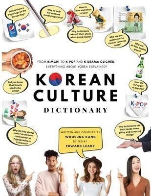 Korean Culture Dictionary  From Kimchi To K-Pop And K-Drama Cliches Everything About Korea Explained – Kang Woosung