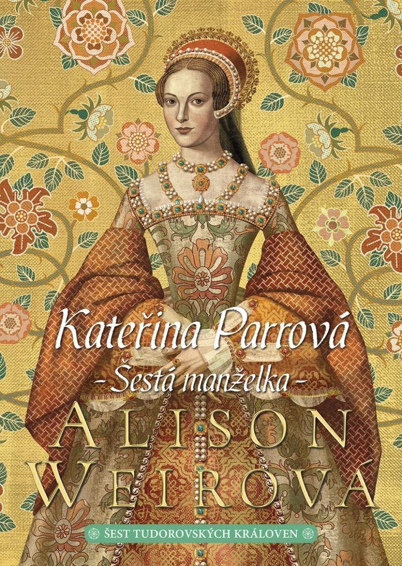 Kateřina Parrová Šestá manželka – Weirová Alison