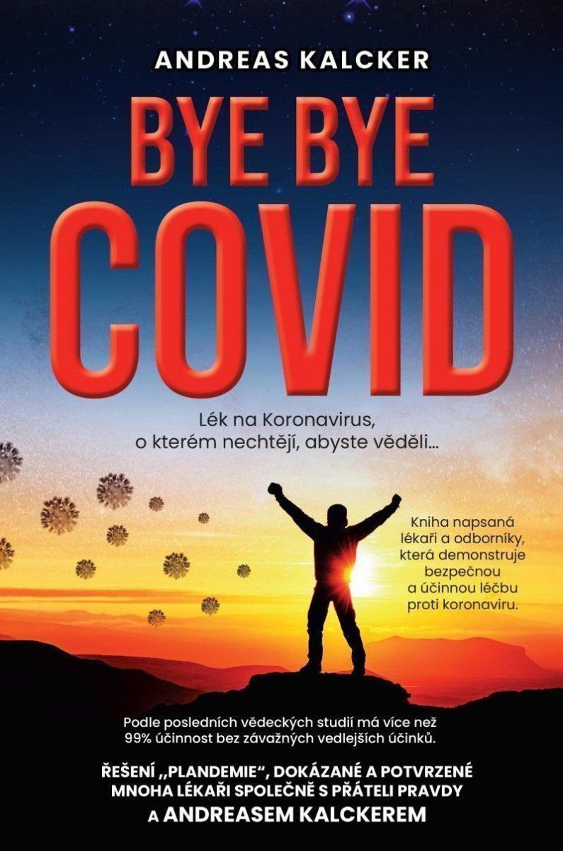 Bye bye covid - Lék na Koronavirus o kterém nechtějí abyste věděli – Kalcker Andreas Ludwig