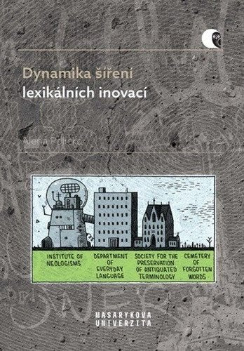 Dynamika šíření lexikálních inovací - Identitární neologie a sociolektologie ve francouzském jazykovém kontextu – Polická Alena