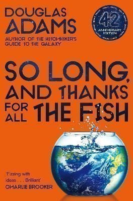 So Long, and Thanks for All the Fish – Adams Douglas (2020)