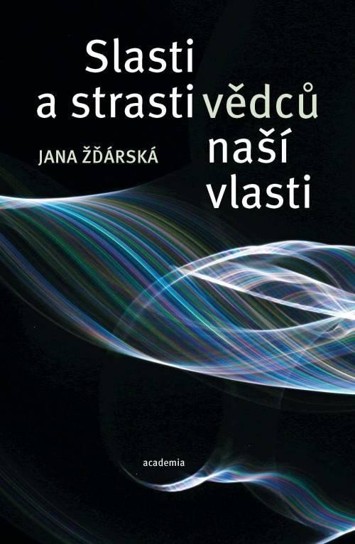 Strasti a slasti vědců naší vlasti – Žďárská Jana