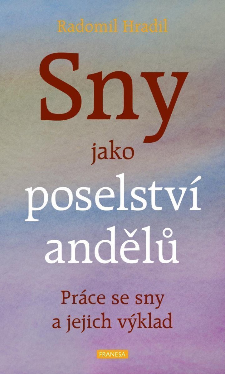Sny jako poselství andělů - Práce se sny a jejich výklad – Hradil Radomil