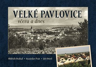 Velké Pavlovice včera a dnes – Otáhal Oldřich
