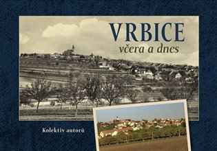 Vrbice včera a dnes – Bílek Tomáš