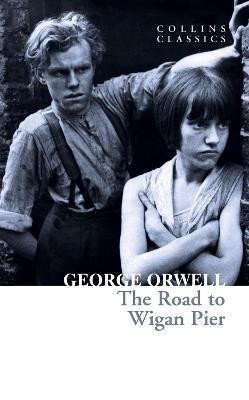 The Road to Wigan Pier – Orwell George