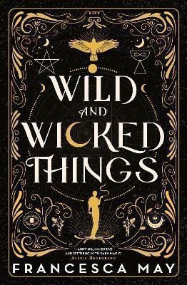 Wild and Wicked Things – May Francesca