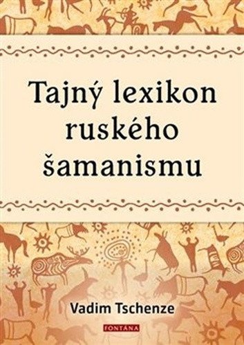 Tajný lexikon ruského šamanismu – Tschenze Vadim