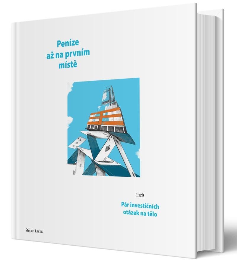 Peníze až na prvním místě aneb Pár investičních otázek na tělo – Lacina Štěpán