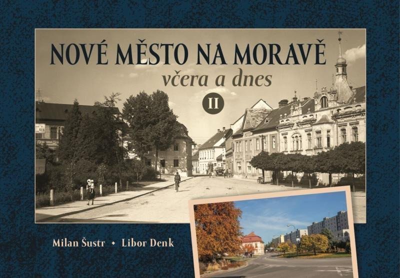 Nové Město na Moravě včera a dnes II – Šustr Milan