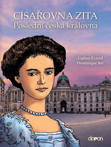 Císařovna Zita - Poslední česká královna – Érvard Gaëtan