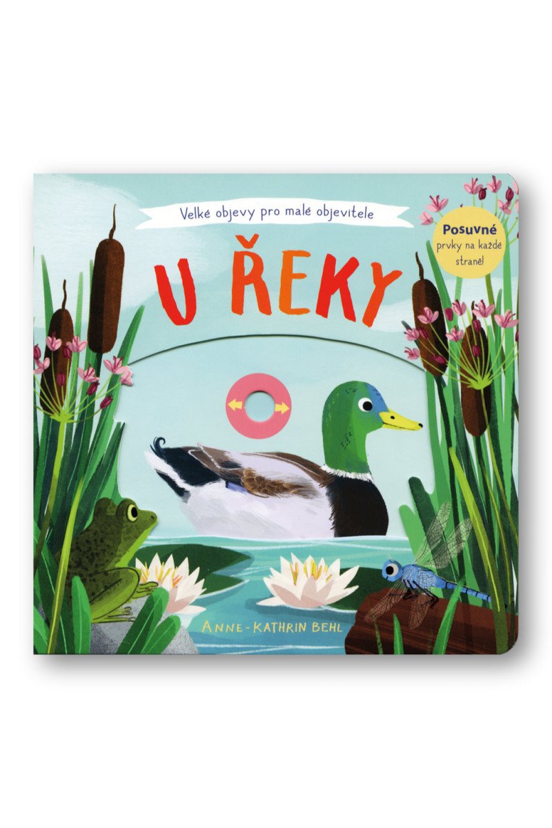 U řeky - Velké objevy pro malé objevitele – Behlová Anne-Kathrin