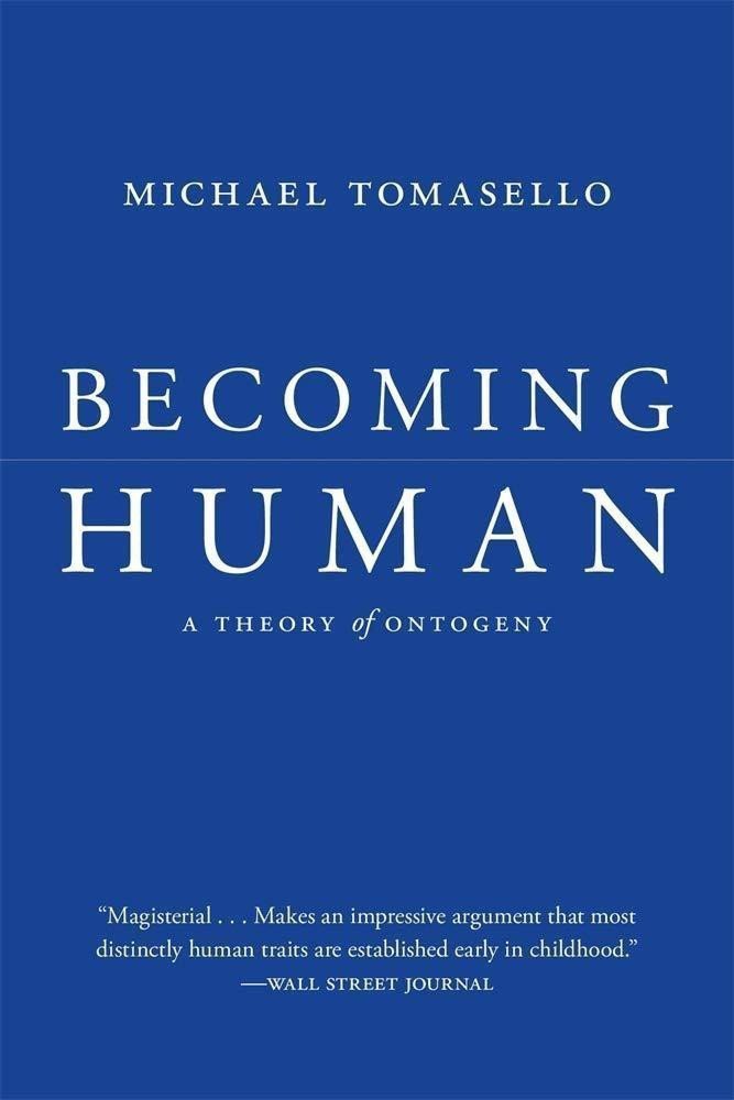 Becoming Human A Theory of Ontogeny – Tomasello Michael
