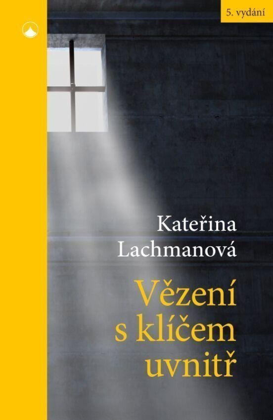 Vězení s klíčem uvnitř – Lachmanová Kateřina