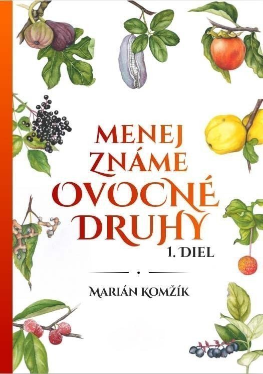 Menej známe ovocné druhy Idiel slovensky – Komžík Marián