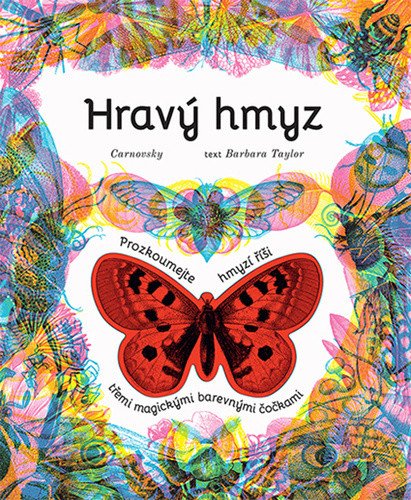 Hravý hmyz - Prozkoumejte hmyzí říši třemi magickými barevnými čočkami – Taylorová Barbara