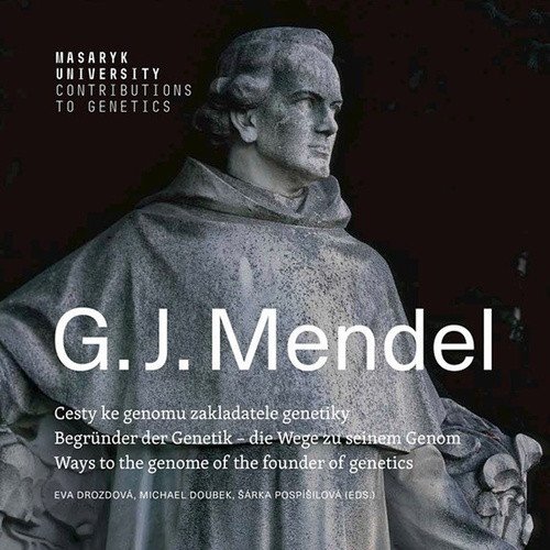 Gregor Johann Mendel ČJ AJ NJ - Cesty ke genomu zakladatele genetiky  Begründer der Genetik – die Wege zu seinem Genom  Ways to the genome of the founder of genetics – Doubek Michael
