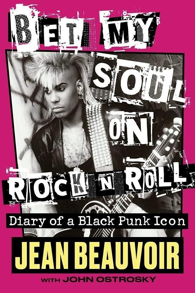 Bet My Soul on Rock n Roll Diary of a Black Punk Icon – Beauvoir Jean