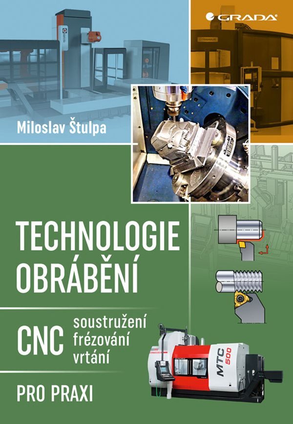 Technologie obrábění - CNC soustružení frézování vrtání pro praxi – Štulpa Miloslav