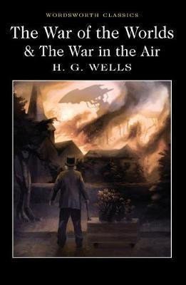The War of the Worlds and The War in the Air – Wells Herbert George