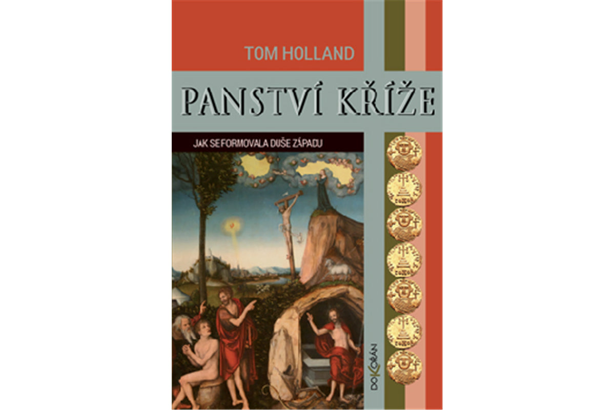 Panství kříže - Jak se formovala duše Západu – Holland Tom