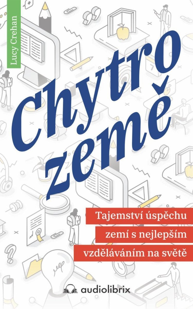 Chytrozemě  Tajemství úspěchu zemí s nejlepším vzděláváním na světě – Crehan Lucy