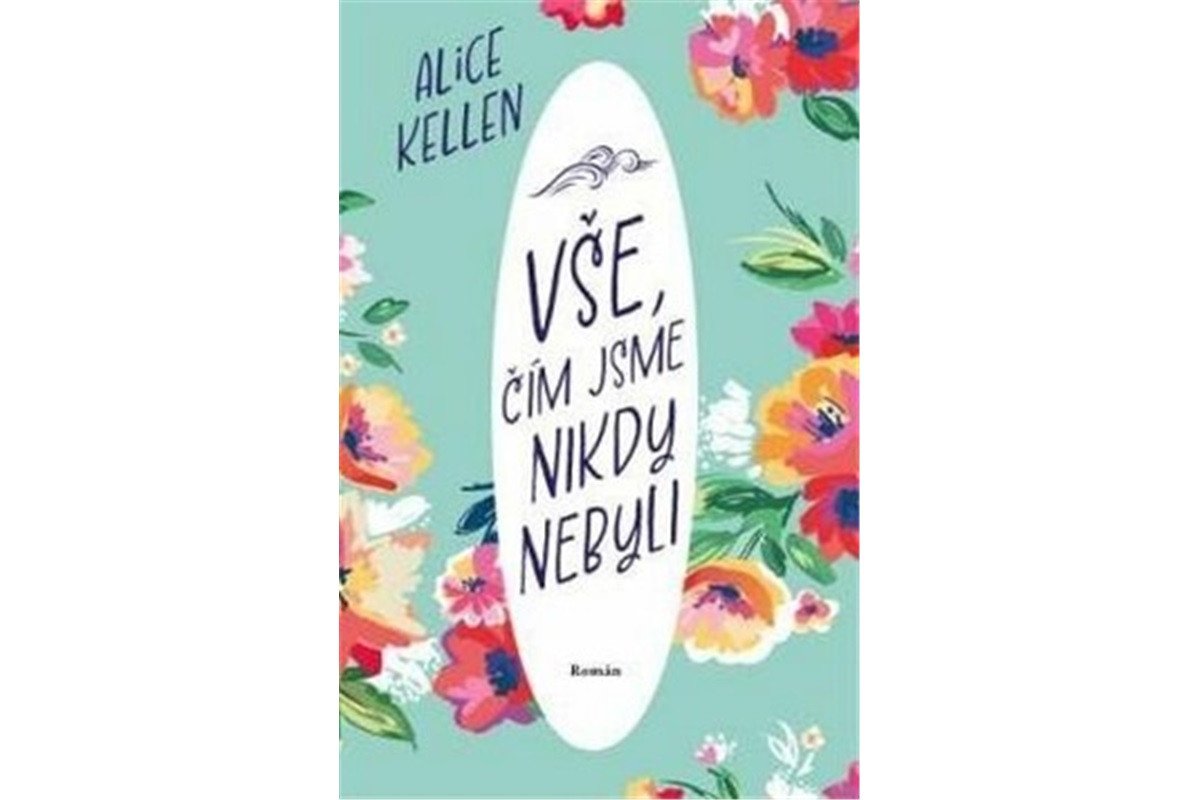 Vše čím jsme nikdy nebyli – Kellen Alice