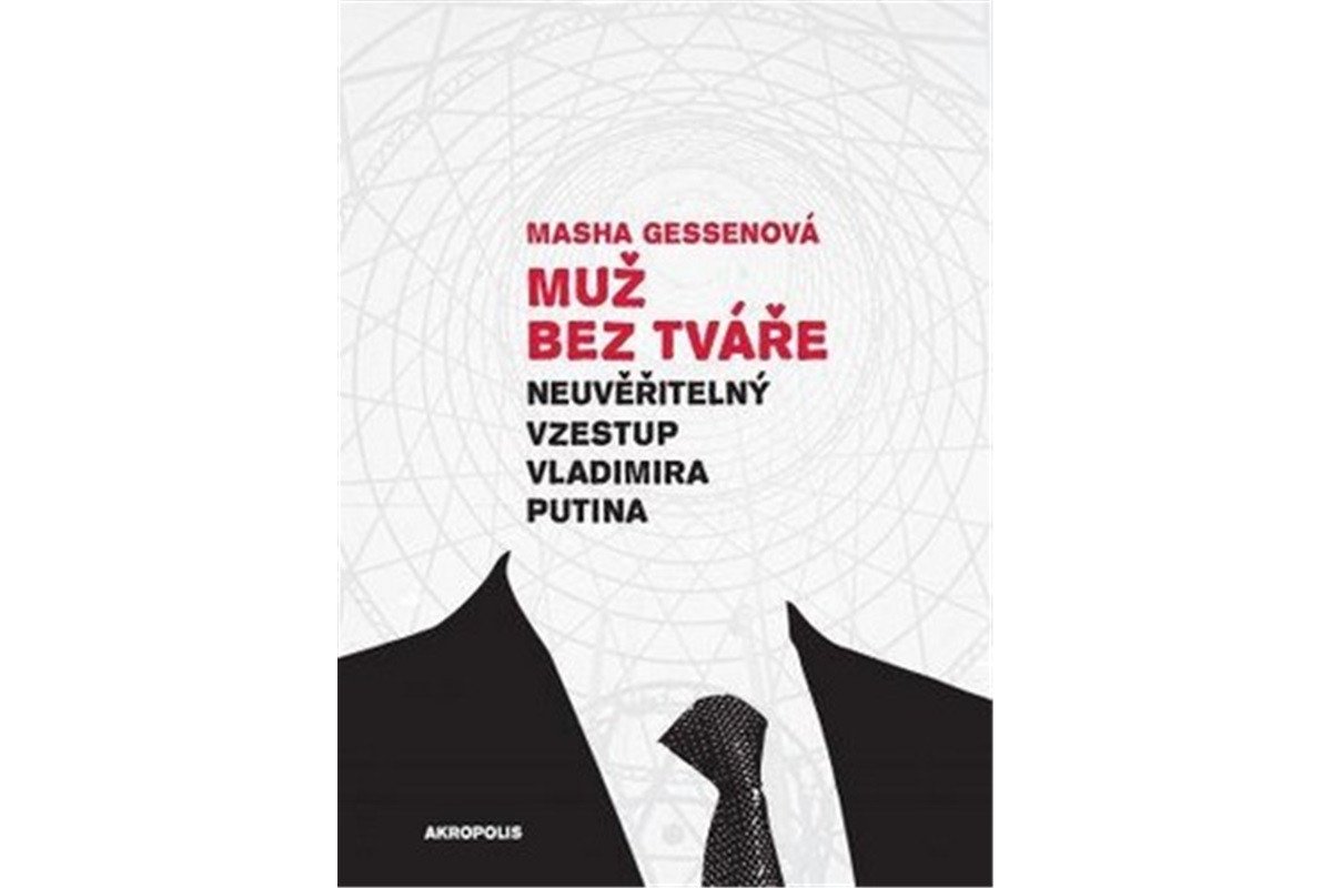 Muž bez tváře - Neuvěřitelný vzestup Vladimira Putina – Gessenová Masha