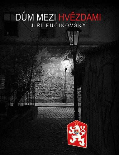 Dům mezi hvězdami – Fučikovský JIří (2022)