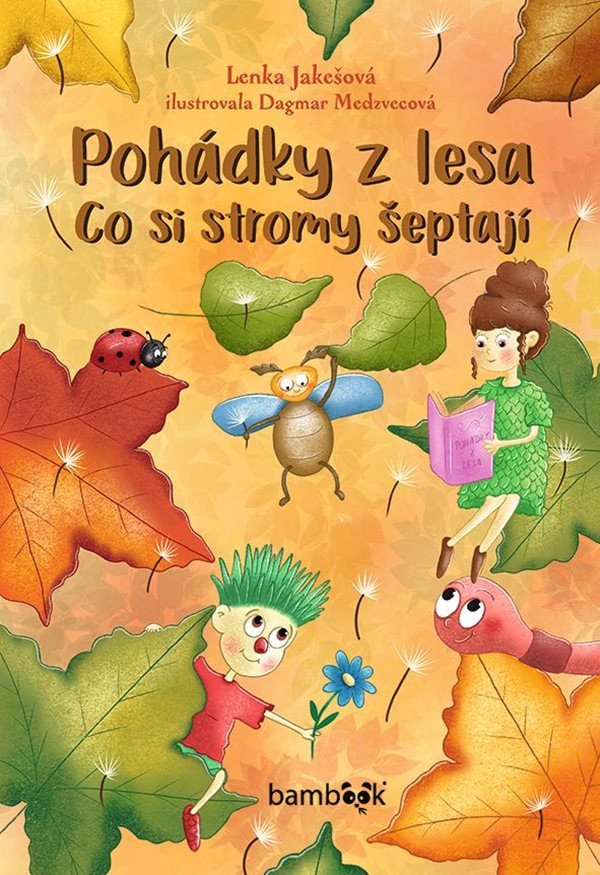 Pohádky z lesa - Co si stromy šeptají – Jakešová Lenka