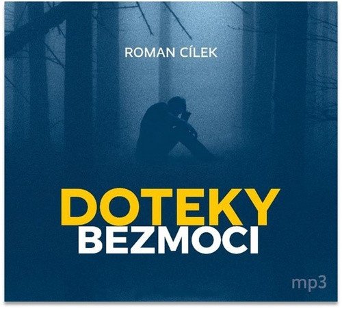 Doteky bezmoci - Dramatické kriminální příběhy podle skutečných událostí - CDmp3