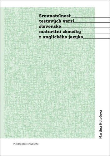 Srovnatelnost testových verzí slovenské maturitní zkoušky z anglického jazyka – Hulešová Martina