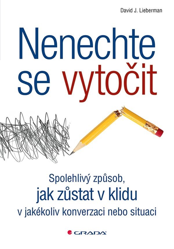 Nenechte se vytočit - Spolehlivý způsob jak zůstat v klidu v jakékoli situaci – Lieberman David J