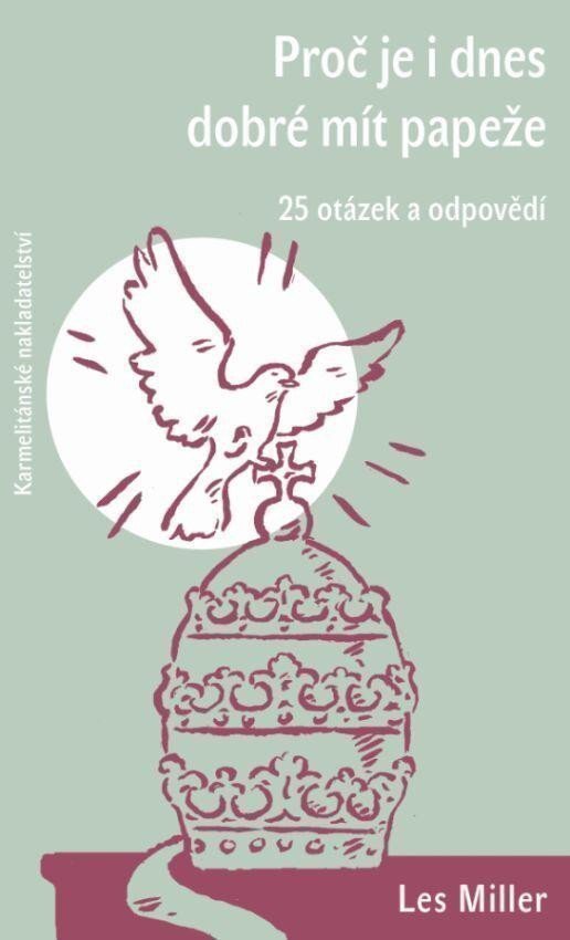 Proč je i dnes dobré mít papeže - 25 otázek a odpovědí – Miller Les