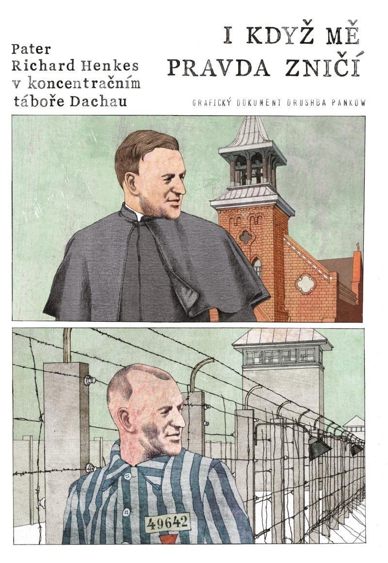 I když mě pravda zničí - Pater Richard Henkes v koncentračním táboře v Dachau – Pankow Drushba