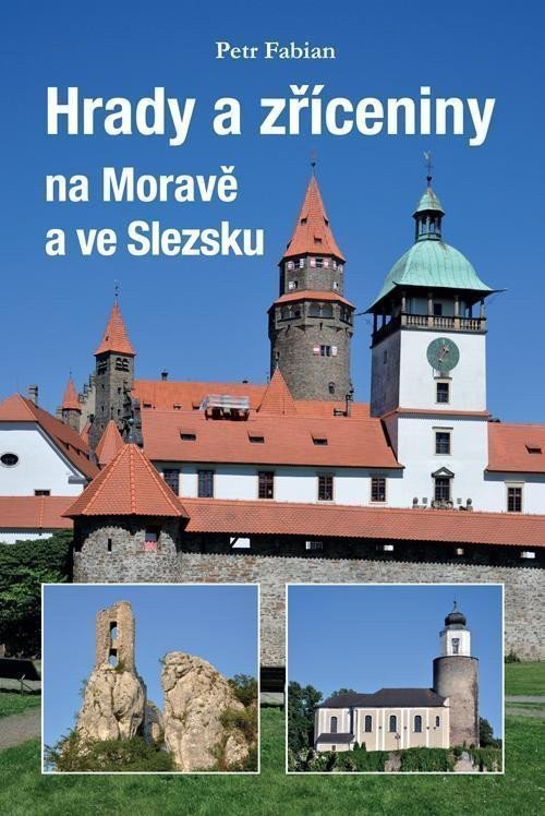 Hrady a zříceniny na Moravě a ve Slezsku – Fabian Petr