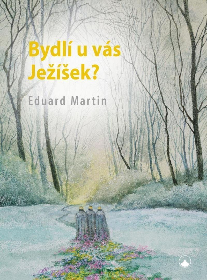 Bydlí u vás Ježíšek – Martin Eduard
