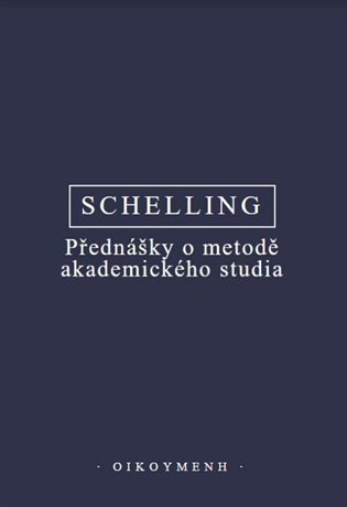 Přednášky o metodě akademického studia – Schelling Friedrich Wilhelm Joseph (2022)