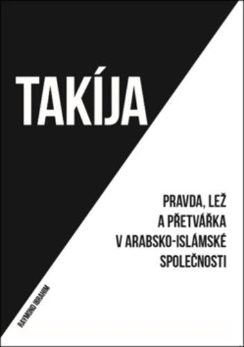 Takíja - Pravda lež a přetvářka v arabsko-islámské společnosti – Ibrahim Raymond