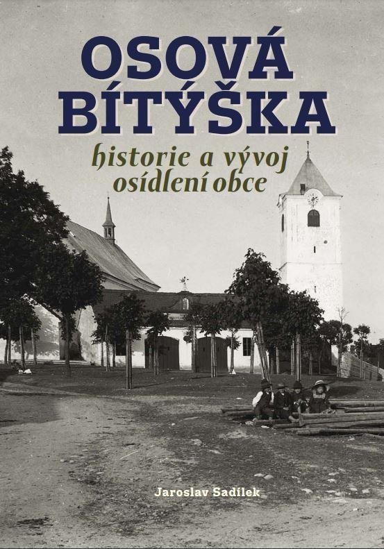 Osová Bítýška - Historie a vývoj osídlení obce – Sadílek Jaroslav
