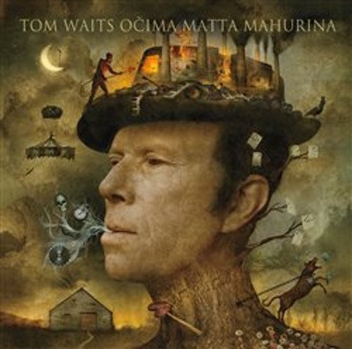 Tom Waits očima Matta Mahurina – Mahurin Matt
