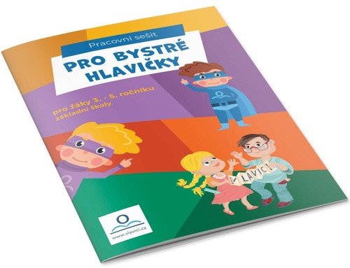 Pro bystré hlavičky - Pracovní sešit pro žáky 3-5 ročníku ZŠ