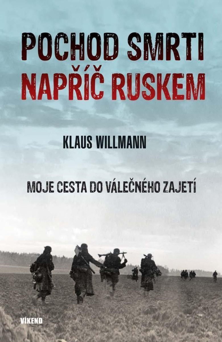 Pochod smrti napříč Ruskem - Moje cesta do válečného zajetí – Willman Klaus