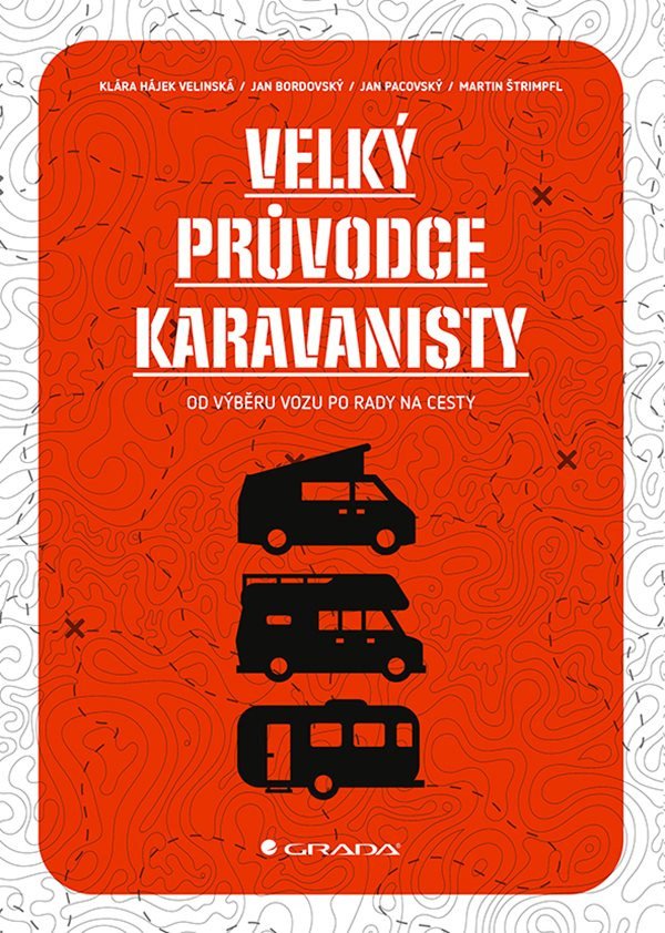 Velký průvodce karavanisty - Od výběru vozu po rady na cesty – Hájek Velínská Klára