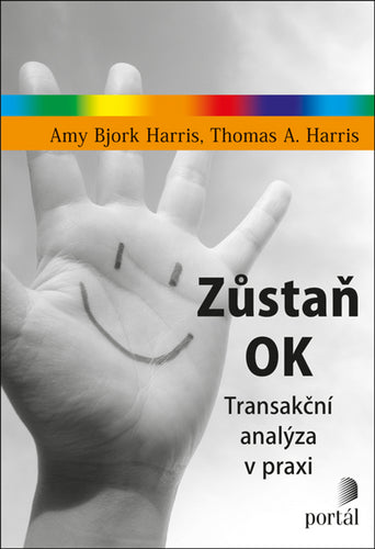 Zůstaň OK - Transakční analýza v praxi – Harris Amy Bjork