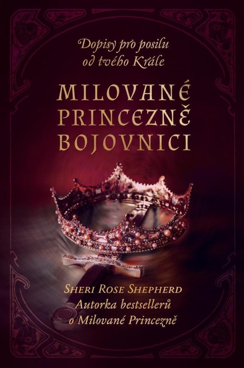 Milované princezně bojovnici - Dopisy pro posilu od tvého Krále – Shepherd Sheri Rose